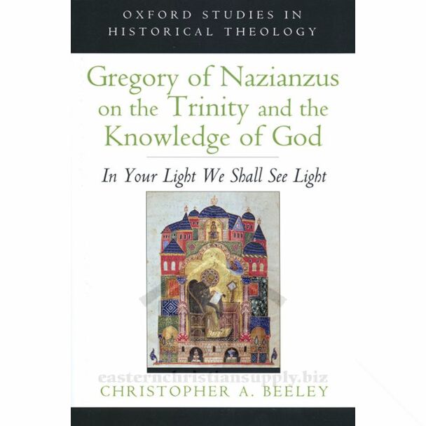 Gregory of Nazianzus on the Trinity and the Knowledge of God: In Your Light We Shall See Light