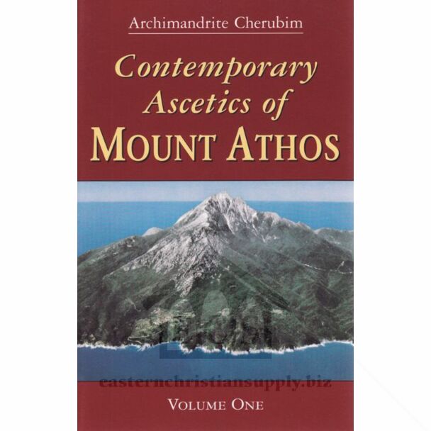 Contemporary Ascetics of Mount Athos, Volume I