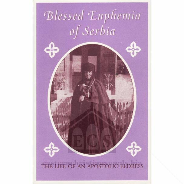 Blessed Euphemia of Serbia: The Life of an Apostolic Eldress