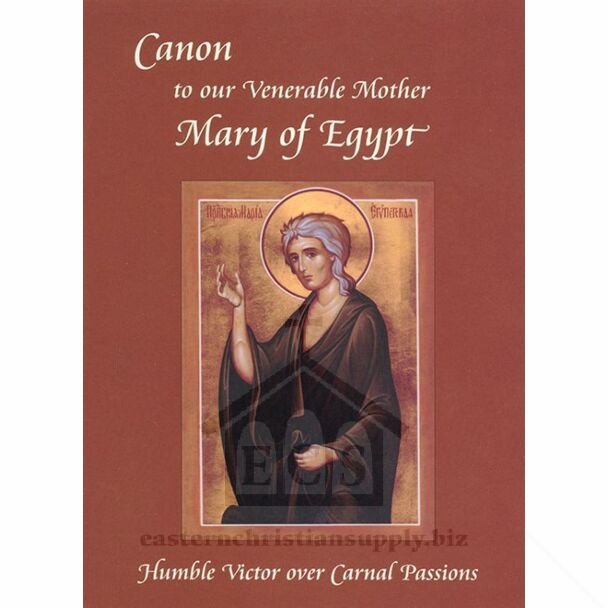 Canon to our Venerable Mother Mary of Egypt, Humble Victor over Carnal Passions