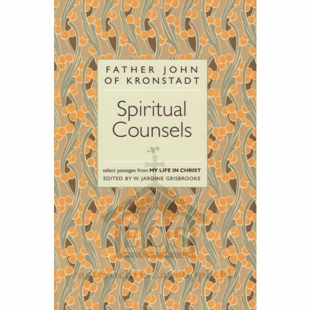 Spiritual Counsels: select passages from MY LIFE IN CHRIST