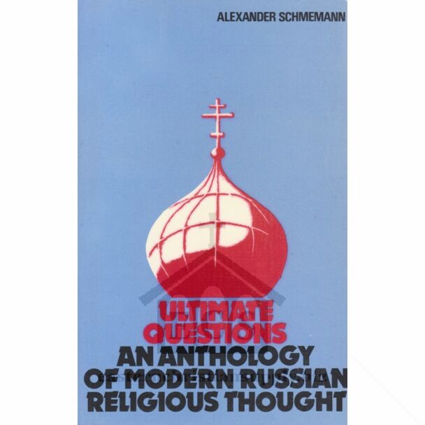 Ultimate Questions: An Anthology of Modern Russian Religious Thought