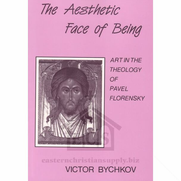 The Aesthetic Face of Being: Art in the Theology of Pavel Florensky