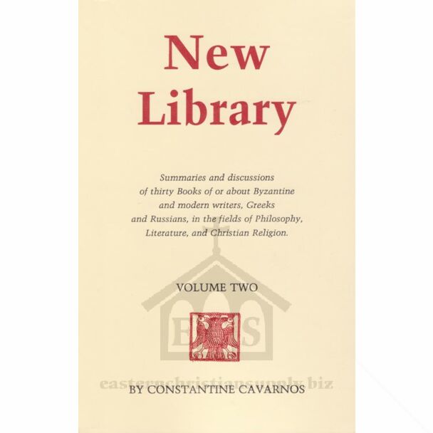 New Library, Volume Two: Summaries and discussions of thirty Books of or about Byzantine and modern writers, Greeks and Russians, in the fields of Philosophy, Literature, and Christian Religion.