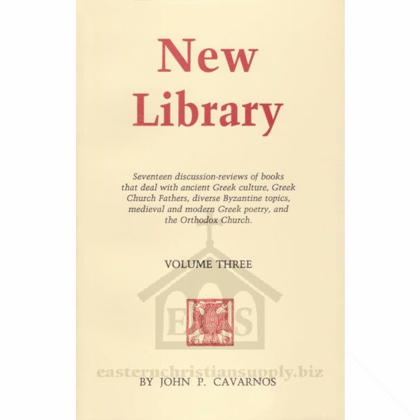 New Library, Volume Three: Seventeen discussion-reviews of books that deal with ancient Greek culture, Greek Church Fathers, diverse Byzantine topics, medieval and modern Greek poetry, and the Orthodox Church.