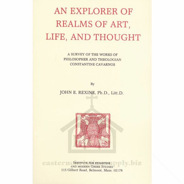 An Explorer of Realms of Art, Life, and Thought: A Survey of the Works of Philosopher and Theologian Constantine Cavarnos