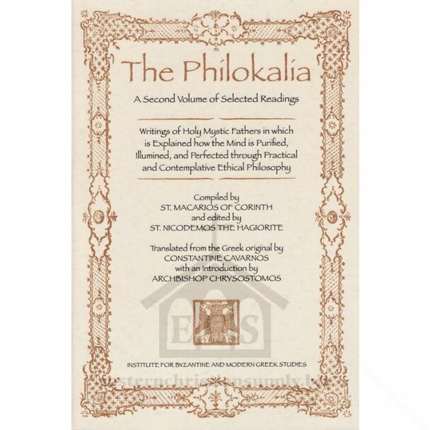 The Philokalia: A Second Volume of Selected Readings: Writings of Holy Mystic Fathers in which is Explained how the Mind is Purified, Illumined, and Perfected through Practical and Contemplative Ethical Philosophy