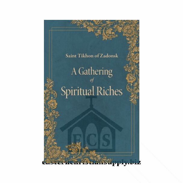 A Gathering of Spiritual Riches by St Tikhon of Zadonsk