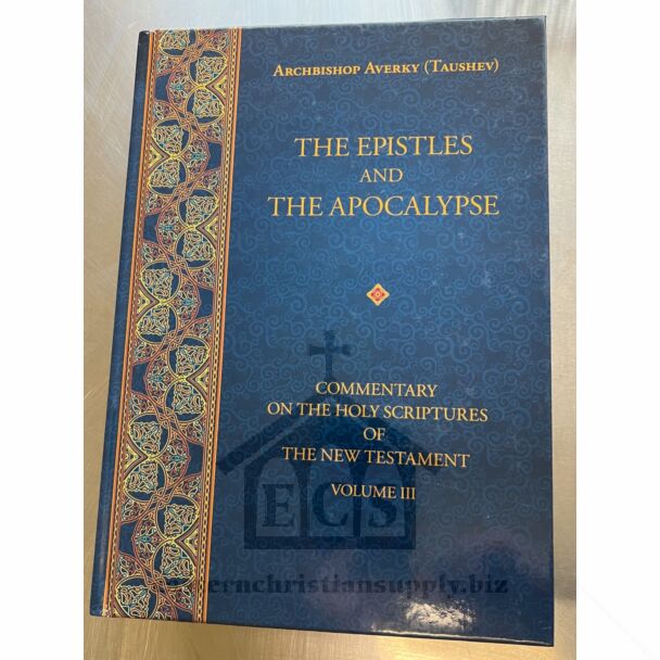 The Epistles and the Apocalypse: Commentary on the Holy Scriptures of the New Testament, Volume 3