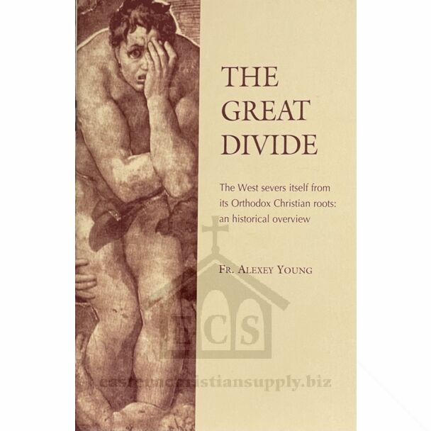 The Great Divide: The West severs itself from its Orthodox Christian roots, an historical overview