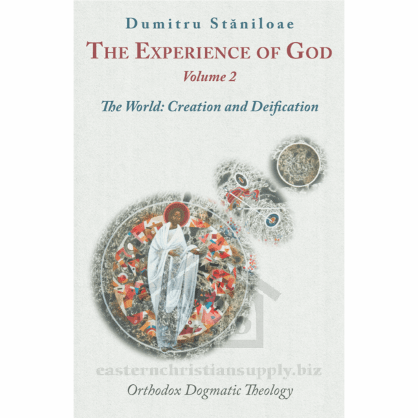The Experience of God: The World: Creation and Deification (Vol. 2)