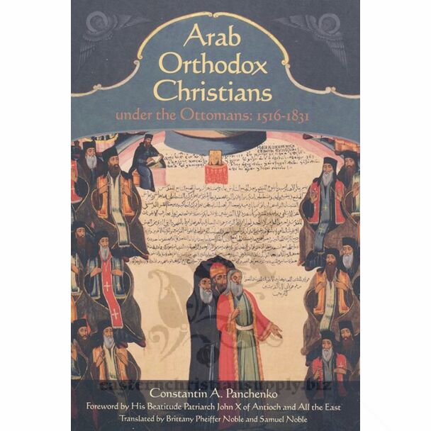 Arab Orthodox Christians Under the Ottomans 1516–1831