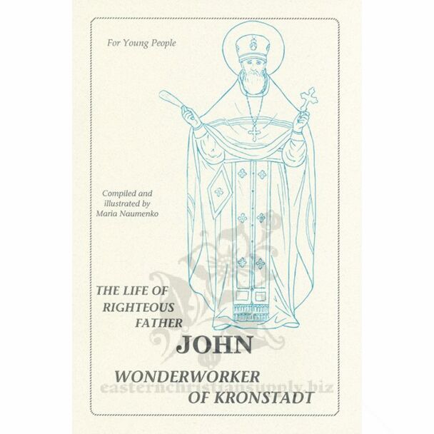 The Life of Righteous Father John, Wonderworker of Kronstadt: For Young People