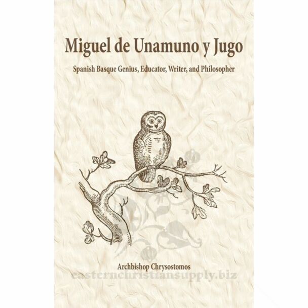 Miguel de Unamuno y Jugo: Spanish Basque Genius, Educator, Writer, and Philosopher