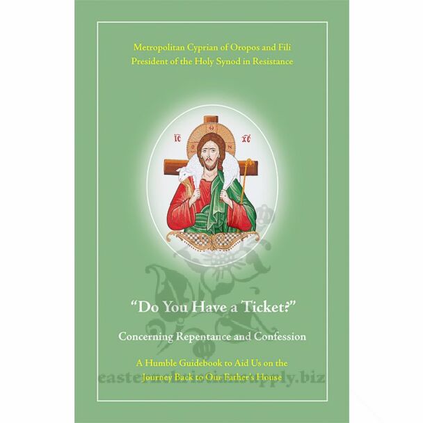 “Do You Have a Ticket?”: Concerning Repentance and Confession; A Humble Guidebook to Aid Us on the Journey Back to Our Father’s House