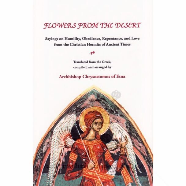 Flowers from the Desert: Sayings on Humility, Obedience, Repentance, and Love from the Christian Hermits of Ancient Times