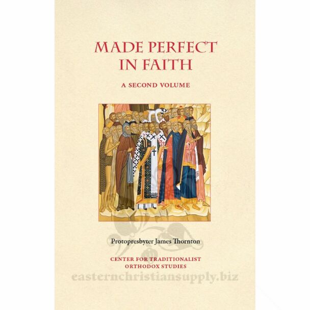 Made Perfect in Faith׃ A Second Volume: More Sermons on the Lives and Works of the Holy Church Fathers