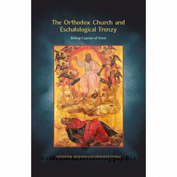 The Orthodox Church and Eschatological Frenzy: The Recent Proliferation of “Antichristology” and Its Perilous Side-Effects; Proposals for Curing the Eschatological Fear of Marks (Seals) and Numbers