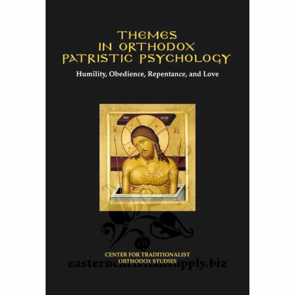 Themes in Orthodox Patristic Psychology: Humility, Obedience, Repentance, and Love