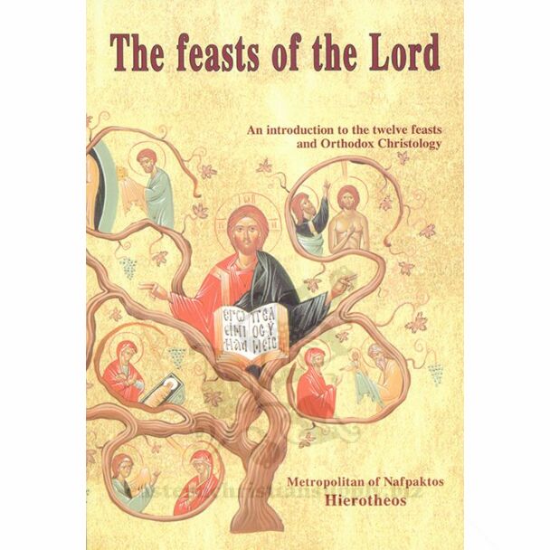 The feasts of the Lord: An introduction to the twelve feasts and Orthodox Christology