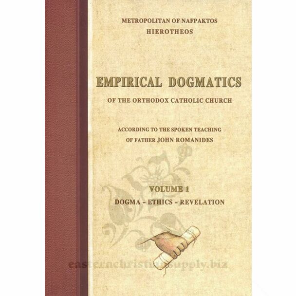 Empirical Dogmatics of the Orthodox Catholic Church according to the Spoken Teaching of Father John Romanides, Volume 1