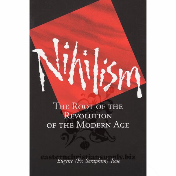 Nihilism: The Root of the Revolution of the Modern Age