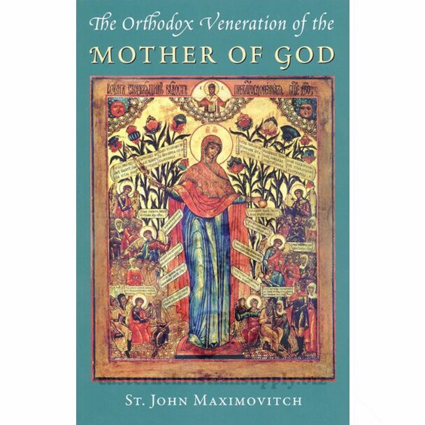 The Orthodox Veneration of the Mother of God