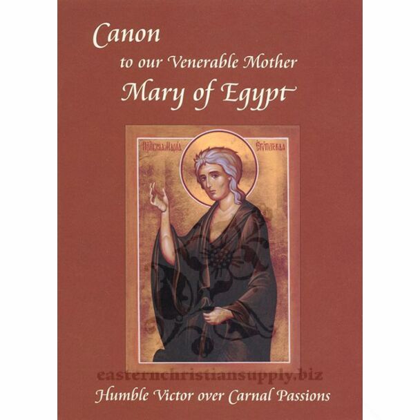 Canon to our Venerable Mother Mary of Egypt, Humble Victor over Carnal Passions