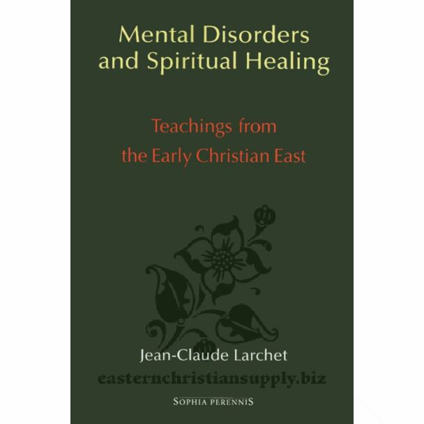 Mental Disorders & Spiritual Healing: Teachings from the Early Christian East