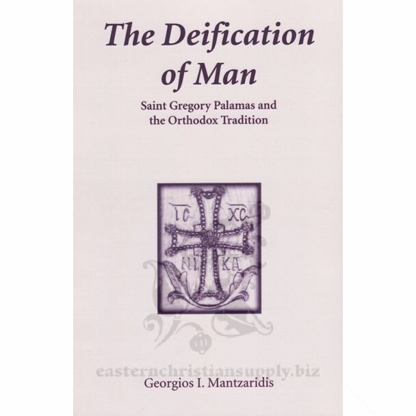 The Deification of Man: St Gregory Palamas and the Orthodox Tradition