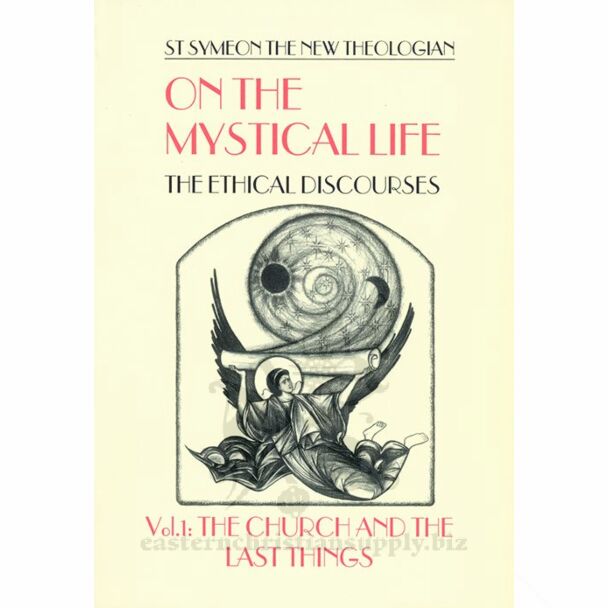 On the Mystical Life: The Ethical Discourses, Vol. 1: The Church and the Last Things