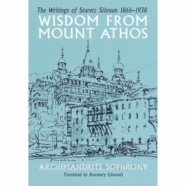 Wisdom from Mount Athos: The Writings of Staretz Silouan 1866‒1938