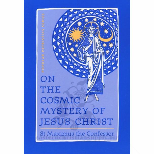 On the Cosmic Mystery of Jesus Christ: Selected Writings from St Maximus the Confessor #25