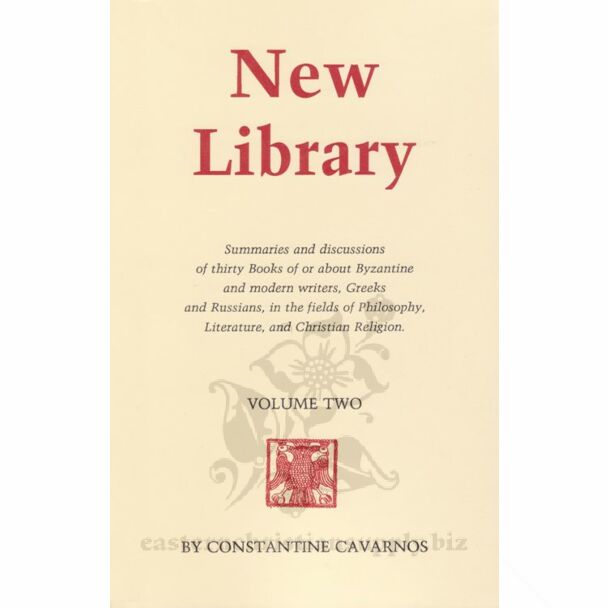 New Library, Volume Two: Summaries and discussions of thirty Books of or about Byzantine and modern writers, Greeks and Russians, in the fields of Philosophy, Literature, and Christian Religion.