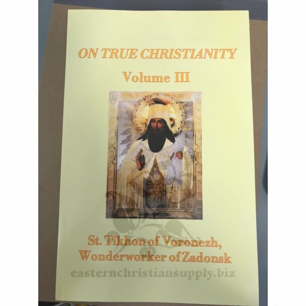 On True Christianity, St. Tikhon of Voronezh, Wonderworker of Zadonsk, Volume 3