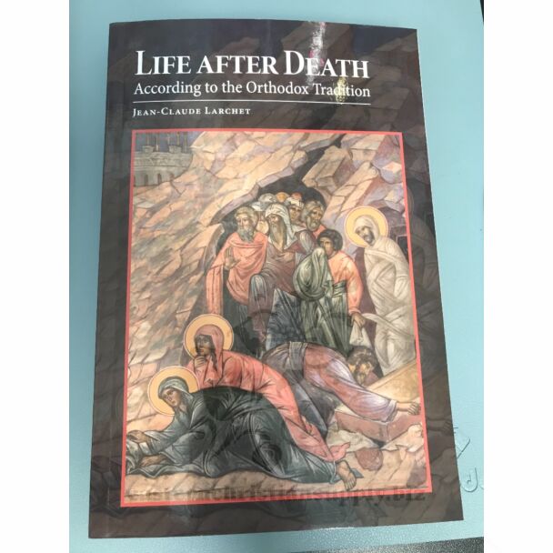 Life After Death: According to the Orthodox Tradition