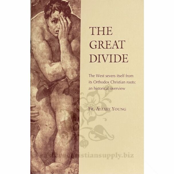 The Great Divide: The West severs itself from its Orthodox Christian roots, an historical overview