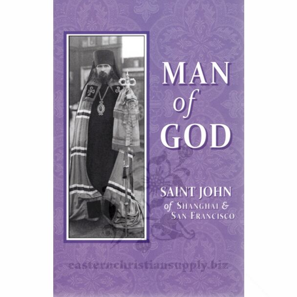 Man of God: Saint John of Shanghai & San Francisco