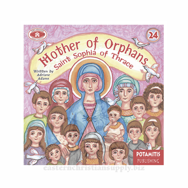 Mother of Orphans Saint Sophia of Thrace (Paterikon for Kids #24)