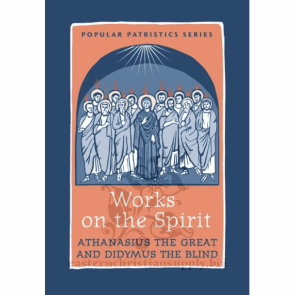 Works on the Spirit: Athanasius the Great & Didymus the Blind #43