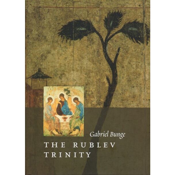 The Rublev Trinity: The Icon of the Trinity by the Monk-Painter Andrei Rublev