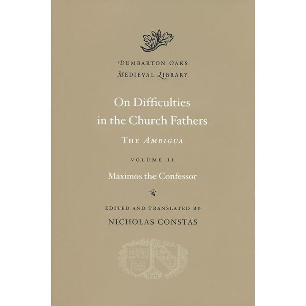 On Difficulties in the Church Fathers׃ The Ambigua, Volume II