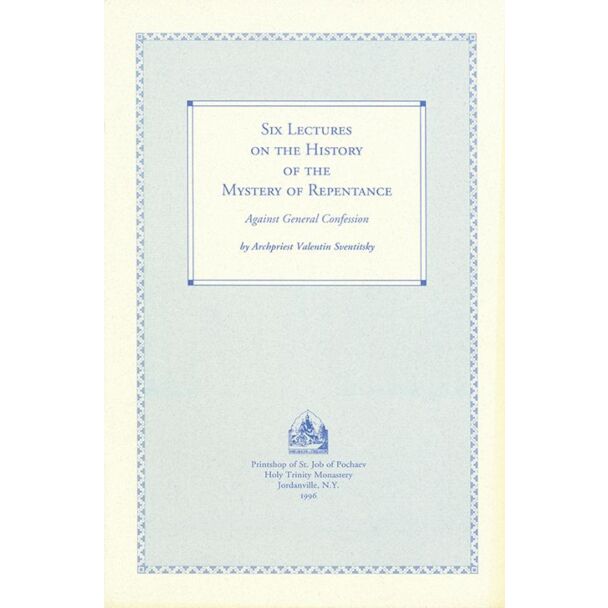 Six Lectures on the History of the Mystery of Repentance: Against General Confession