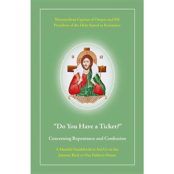 “Do You Have a Ticket?”: Concerning Repentance and Confession; A Humble Guidebook to Aid Us on the Journey Back to Our Father’s House