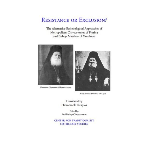 Resistance or Exclusion?: The Alternative Ecclesiological Approaches of Metropolitan Chrysostomos of Florina and Bishop Matthew of Vresthene