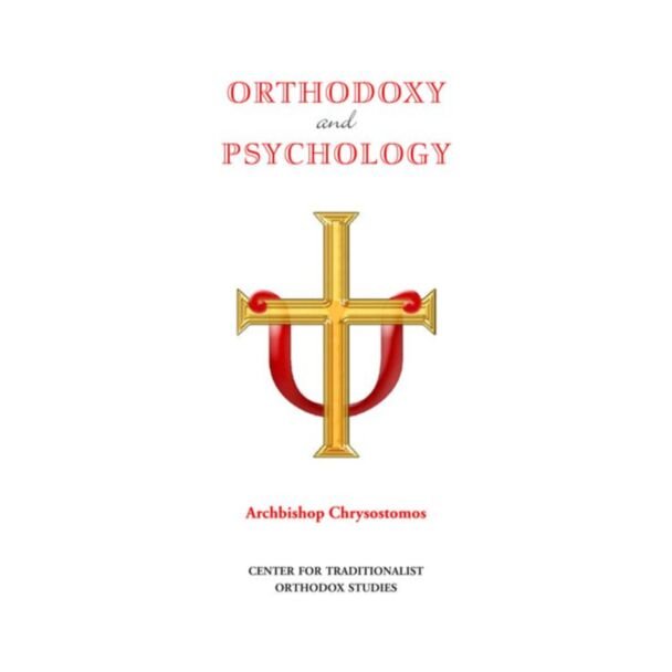 Orthodoxy and Psychology: A Collection of Reflections on Orthodox Theological and Pastoral Issues from a Psychological Perspective