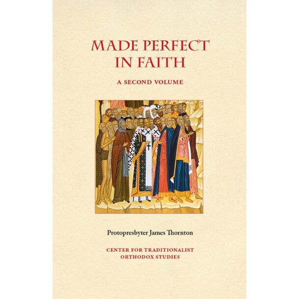 Made Perfect in Faith׃ A Second Volume: More Sermons on the Lives and Works of the Holy Church Fathers