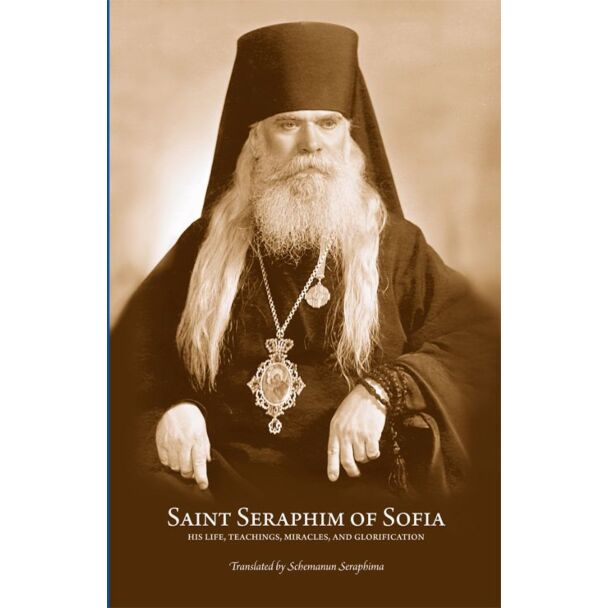 Saint Seraphim of Sofia: His Life, Teachings, Miracles, and Glorification