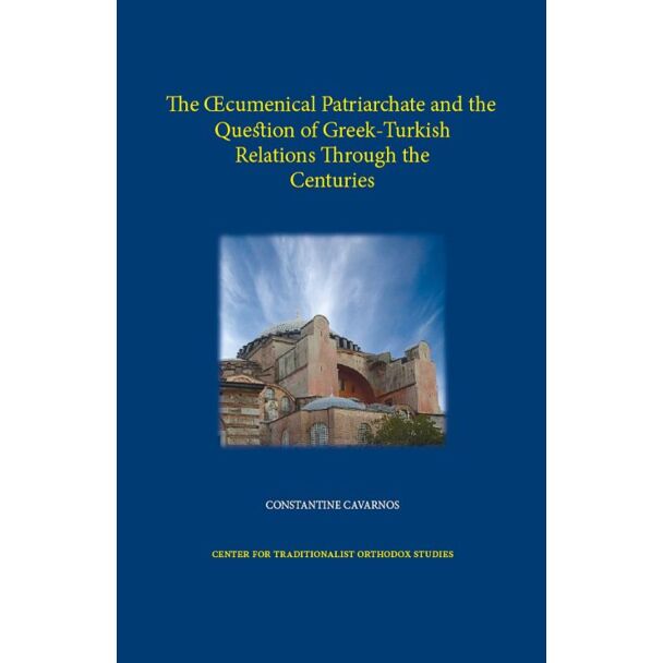 The Œcumenical Patriarchate and the Question of Greek-Turkish Relations Through the Centuries