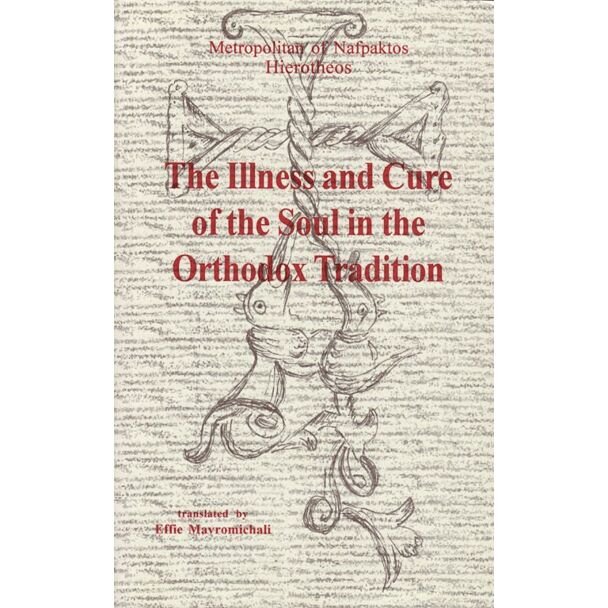 The Illness and Cure of the Soul in the Orthodox Tradition